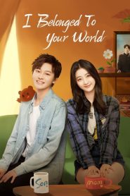 I Belonged to Your World (2023) Season 01 – Hindi Dubbed – Full Series Download & Watch FREE – cinevaultbd.com