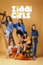 Ziddi Girls (2025) Season 01 – Full Series Download & Watch FREE – cinevaultbd.com