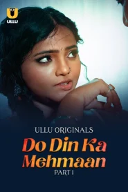 Do Din Ka Mehmaan Part 1 (2025) S01 Hindi Ullu WEB-DL Download